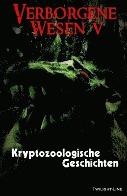 Tobias Jakubetz, Iolana Paedelt - Verborgene Wesen V: Kryptozoologische Geschichten, Häftad