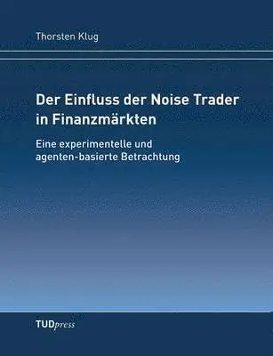 Thorsten Klug - Einfluss der Noise Trader in Finanzmärkten, Häftad. Tillgänglighet: Lägg i varukorg