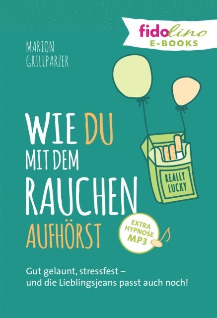 Marion Grillparzer - Wie du mit dem Rauchen aufhörst, E-bok