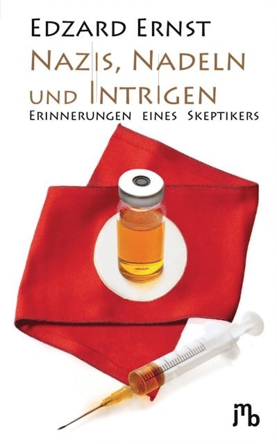 Edzard Ernst - Nazis, Nadeln und Intrigen, E-bok