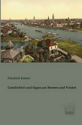 Friedrich Köster - Geschichten und Sagen aus Bremen und Verden, Häftad. Tillgänglighet: Lägg i varukorg