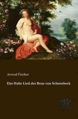Arwed Fischer - Hohe Lied des Brun von Schonebeck, Häftad. Tillgänglighet: Lägg i varukorg