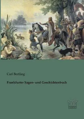 Carl Bertling - Frankfurter Sagen- und Geschichtenbuch, Häftad. Tillgänglighet: Lägg i varukorg