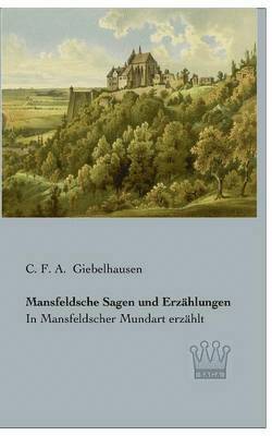 C F a Giebelhausen - Mansfeldsche Sagen und Erzählungen, Häftad
