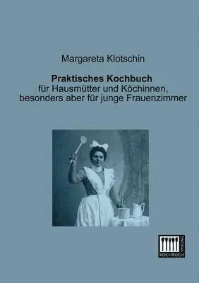 Margareta Klotschin - Praktisches Kochbuch, Häftad. Tillgänglighet: Lägg i varukorg
