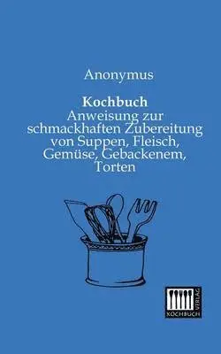 Anonymous - Kochbuch, Häftad. Tillgänglighet: Lägg i varukorg