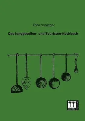 Theo Haslinger - Junggesellen- Und Touristen-Kochbuch, Häftad. Tillgänglighet: Lägg i varukorg