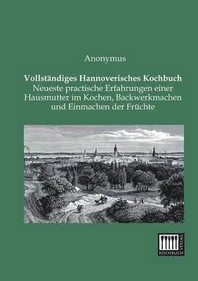 Anonymous - Vollstandiges Hannoverisches Kochbuch, Häftad. Tillgänglighet: Lägg i varukorg