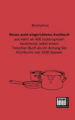 Anonymous - Neues Wohl Eingerichtetes Kochbuch, Häftad. Tillgänglighet: Lägg i varukorg