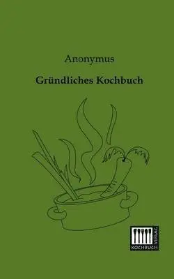 Anonymous - Grundliches Kochbuch, Häftad. Tillgänglighet: Lägg i varukorg