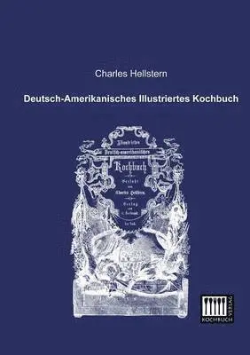 Charles Hellstern - Deutsch-Amerikanisches Illustriertes Kochbuch, Häftad. Tillgänglighet: Lägg i varukorg