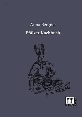 Anna Bergner - Pfalzer Kochbuch, Häftad. Tillgänglighet: Lägg i varukorg