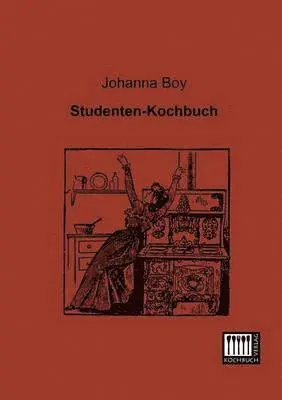 Johanna Boy - Studenten-Kochbuch, Häftad. Tillgänglighet: Lägg i varukorg