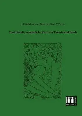 Julian Marcuse, Bernhardine Worner - Traditionelle Vegetarische Kuche in Theorie Und Praxis, Häftad. Tillgänglighet: Lägg i varukorg