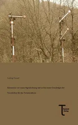 Ludwig Freund - Kommentar Zur Neuen Signalordnung Und Zu Den Neuen Grundzugen Der Vorschriften Fur Den Verkehrsdienst, Häftad. Tillgänglighet: Lägg i varukorg