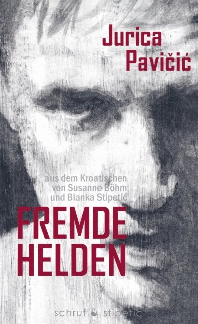 Jurica Pavicic - Fremde Helden, E-bok