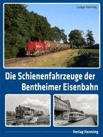 Ludger Kenning - Die Schienenfahrzeuge der Bentheimer Eisenbahn, Inbunden