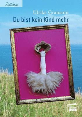 Ulrike Gramann - Du bist kein Kind mehr, Häftad. Tillgänglighet: Lägg i varukorg
