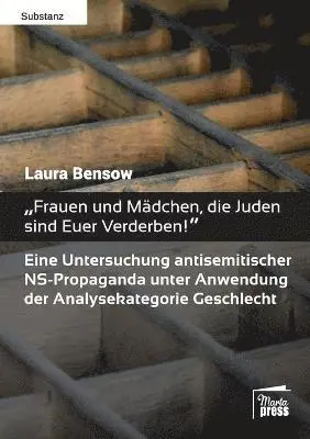Laura Bensow - "Frauen und Mädchen, die Juden sind Euer Verderben!", Häftad. Tillgänglighet: Lägg i varukorg