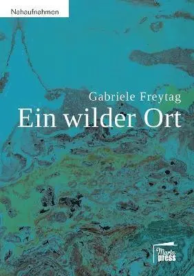 Gabriele Freytag - wilder Ort, Häftad. Tillgänglighet: Lägg i varukorg