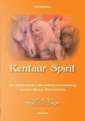 Ute Wilhelms - Kentaur- Spirit, Häftad