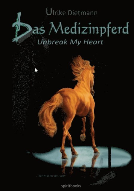 Ulrike Dietmann - Das Medizinpferd - Unbreak My Heart, E-bok