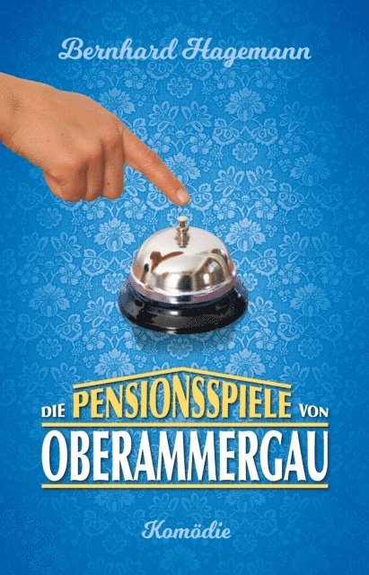 Bernhard Hagemann - Die Pensionsspiele von Oberammergau, E-bok