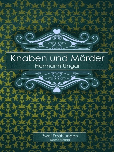 Hermann Ungar - Knaben und Mörder, E-bok