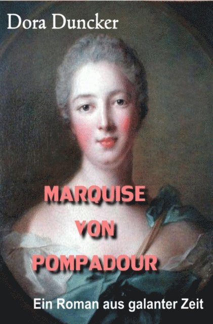 Dora Duncker - Marquise von Pompadour, E-bok