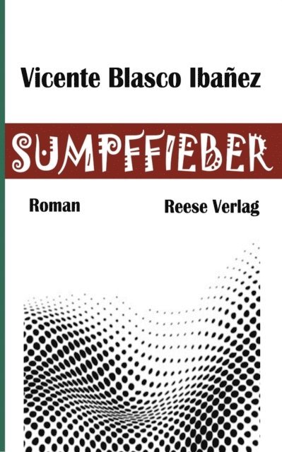 Vicente Blasco Ibanez - Sumpffieber, E-bok