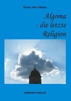Dieter Heri Mader - Algoma - die letzte Religion, Häftad. Tillgänglighet: Lägg i varukorg
