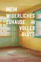 Norbert Entfellner - Mein widerliches Zuhause in voller Blüte, Inbunden
