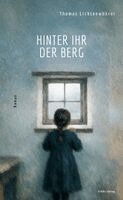 Thomas Lichtenwöhrer - Hinter ihr der Berg, Inbunden
