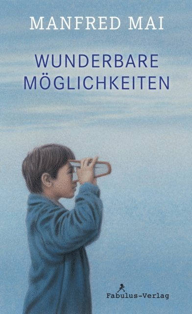 Manfred Mai - Wunderbare Möglichkeiten, E-bok