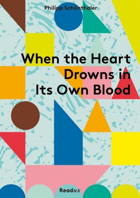 Philipp Schonthaler - When the Heart Drowns in Its Own Blood, E-bok