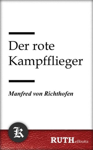 Manfred von Richthofen - Der rote Kampfflieger, E-bok