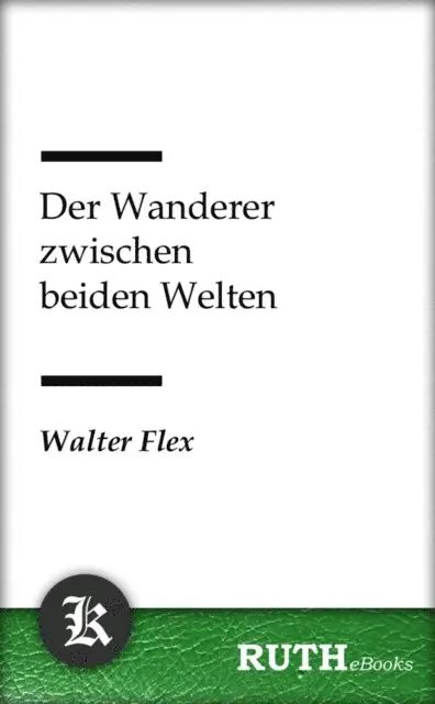 Walter Flex - Der Wanderer zwischen beiden Welten, E-bok. Tillgänglighet: Lägg i varukorg