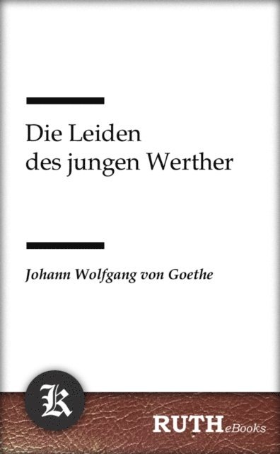 Johann Wolfgang von Goethe - Die Leiden des jungen Werther, E-bok