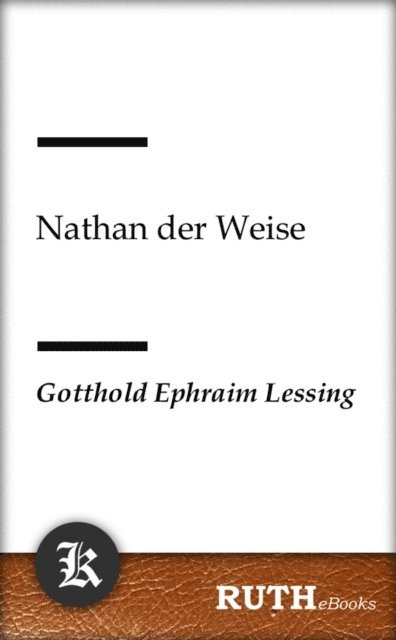 Gotthold Ephraim Lessing - Nathan der Weise, E-bok