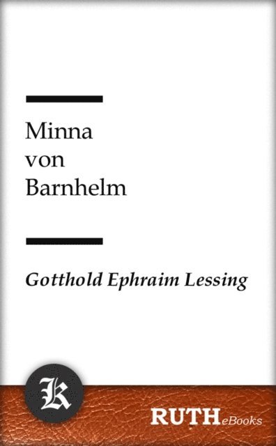 Gotthold Ephraim Lessing - Minna von Barnhelm, E-bok