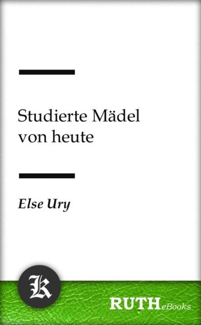 Else Ury - Studierte Mädel von heute, E-bok