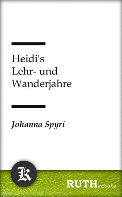 Johanna Spyri - Heidi's Lehr- und Wanderjahre, E-bok