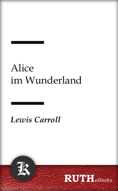 Lewis Carroll - Alice im Wunderland, E-bok
