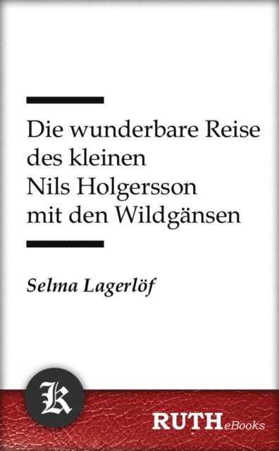 Selma Lagerlof - Die wunderbare Reise des kleinen Nils Holgersson mit den Wildgänsen, E-bok