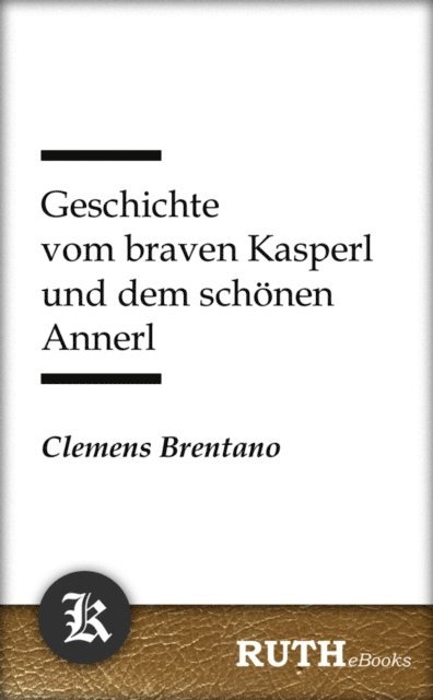 Clemens Brentano - Geschichte vom braven Kasperl und dem schönen Annerl, E-bok
