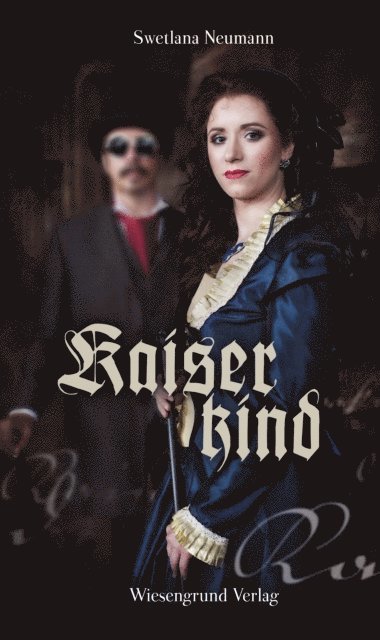 Swetlana Neumann - Kaiserkind (Kaiser Trilogie / Kaiserkind), E-bok