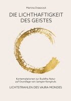 Tina Draszczyk - Die Lichthaftigkeit des Geistes, Inbunden