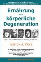 Weston A. Price - Ernährung und körperliche Degeneration, Häftad
