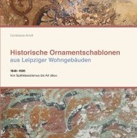 Constanze Arndt - Historische Ornamentschablonen aus Leipziger Wohngebäuden, Inbunden