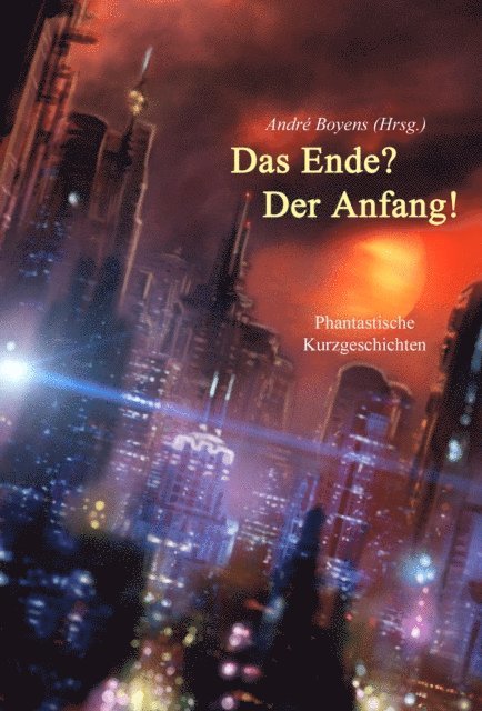 Andre Boyens - Das Ende? Der Anfang!, E-bok